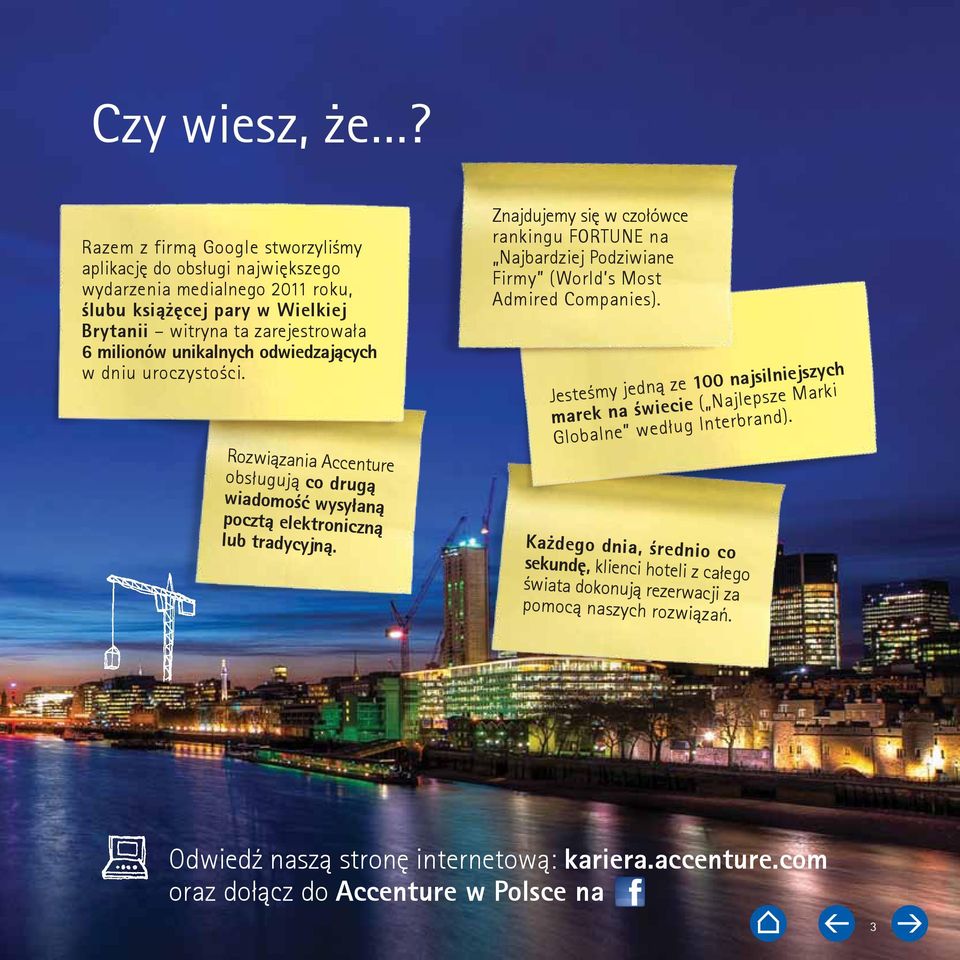 odwiedzających w dniu uroczystości. Rozwiązania Accenture obsługują co drugą wiadomość wysyłaną pocztą elektroniczną lub tradycyjną.