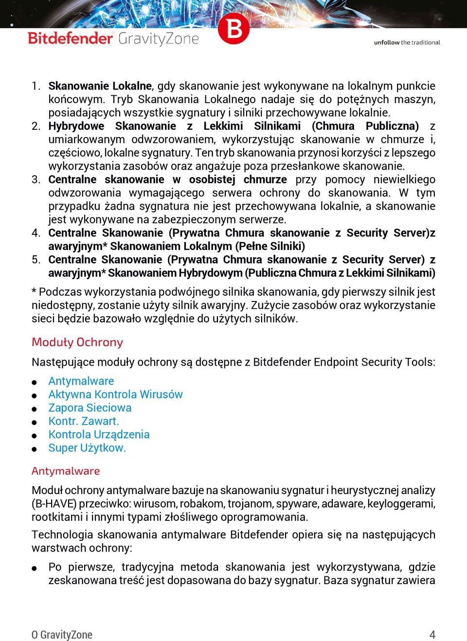 Hybrydowe Skanowanie z Lekkimi Silnikami (Chmura Publiczna) z umiarkowanym odwzorowaniem, wykorzystując skanowanie w chmurze i, częściowo, lokalne sygnatury.