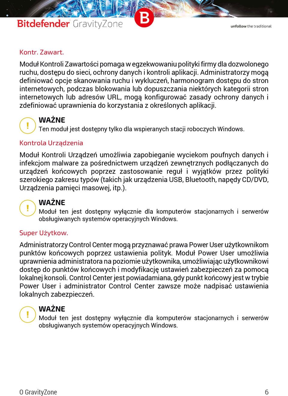 adresów URL, mogą konfigurować zasady ochrony danych i zdefiniować uprawnienia do korzystania z określonych aplikacji. WAŻNE Ten moduł jest dostępny tylko dla wspieranych stacji roboczych Windows.