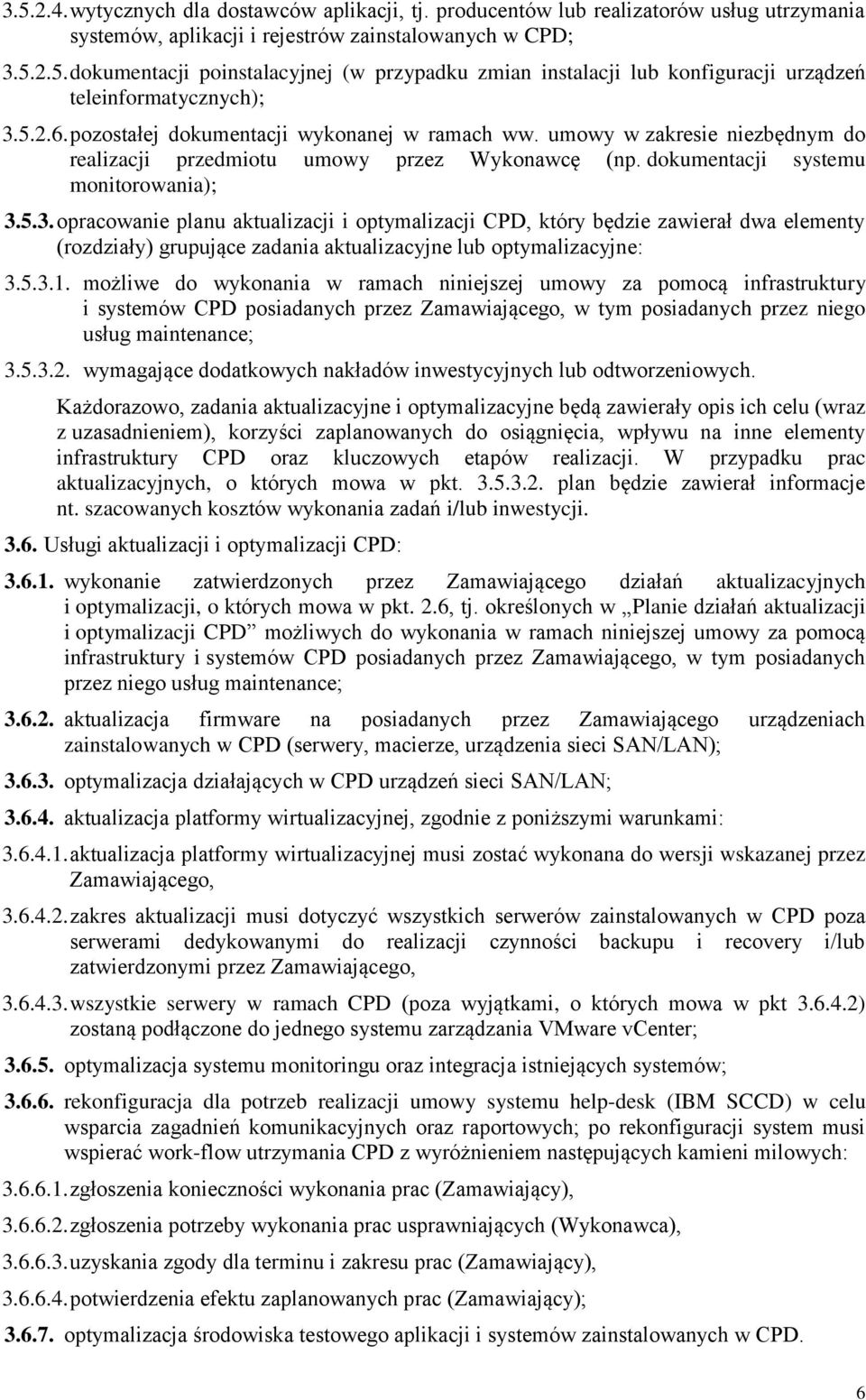 5.3. opracowanie planu aktualizacji i optymalizacji CPD, który będzie zawierał dwa elementy (rozdziały) grupujące zadania aktualizacyjne lub optymalizacyjne: 3.5.3.1.