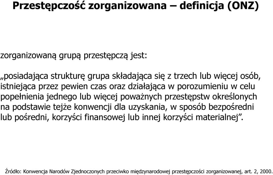 poważnych przestępstw określonych na podstawie tejże konwencji dla uzyskania, w sposób bezpośredni lub pośredni, korzyści