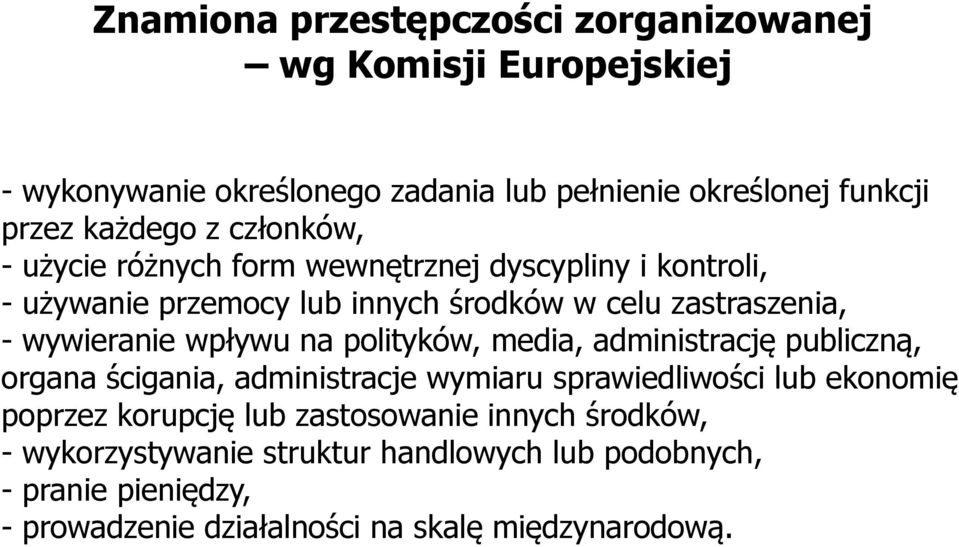 wpływu na polityków, media, administrację publiczną, organa ścigania, administracje wymiaru sprawiedliwości lub ekonomię poprzez korupcję lub