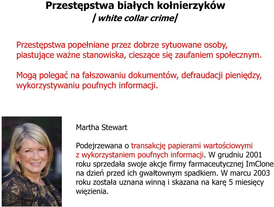 Martha Stewart Podejrzewana o transakcję papierami wartościowymi z wykorzystaniem poufnych informacji.