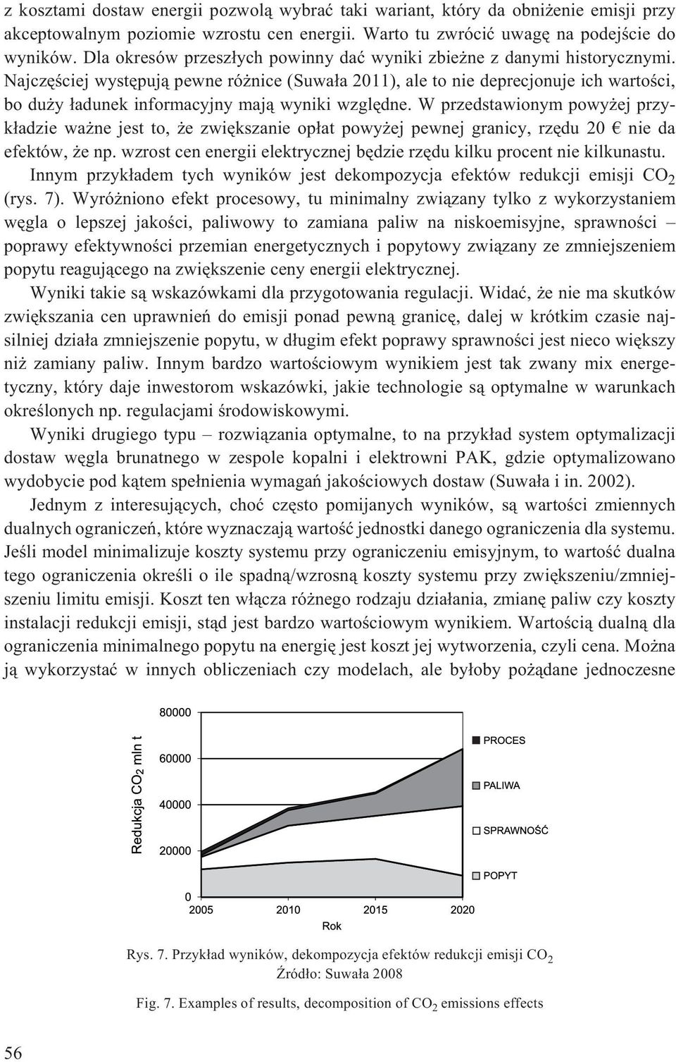 Najczêœciej wystêpuj¹ pewne ró nice (Suwa³a 2011), ale to nie deprecjonuje ich wartoœci, bo du y ³adunek informacyjny maj¹ wyniki wzglêdne.