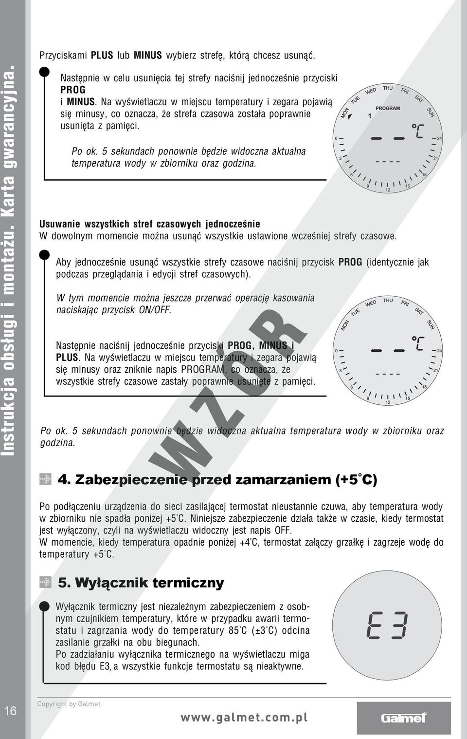 PLUS Może lub MINUS on być wykorzystywany wybierz strefę, którą do potrzeb chcesz w usunąć. gospodarstwach domowych, w zakładach zbiorowego żywienia, pomieszczeniach socjalnych zakładów pracy itp.