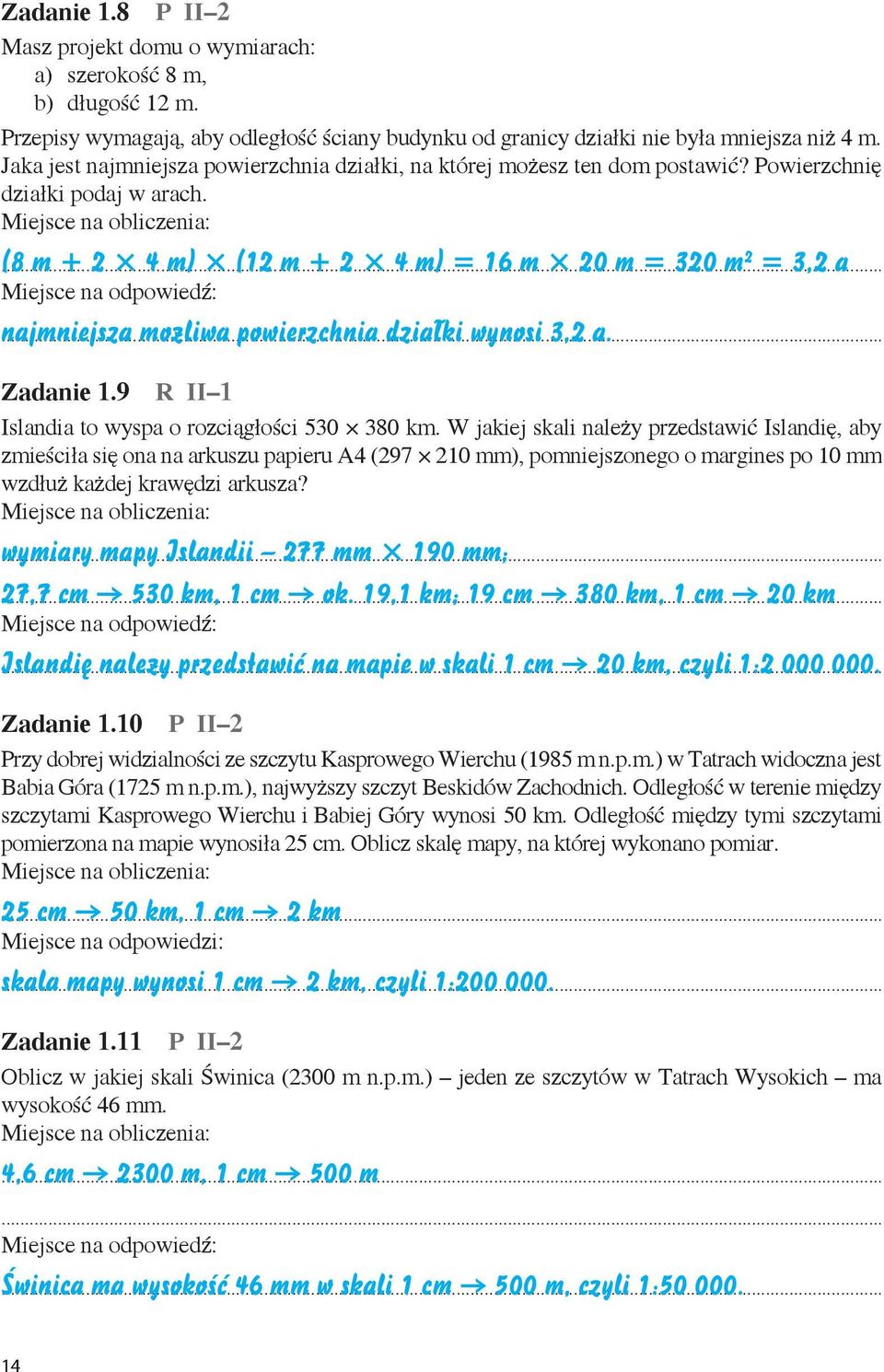 (8 m + 2 4 m) (12 m + 2 4 m) = 16 m 20 m = 320 m 2 = 3,2 a najmniejsza możliwa powierzchnia działki wynosi 3,2 a. Zadanie 1.9 R II 1 Islandia to wyspa o rozciągłości 530 380 km.