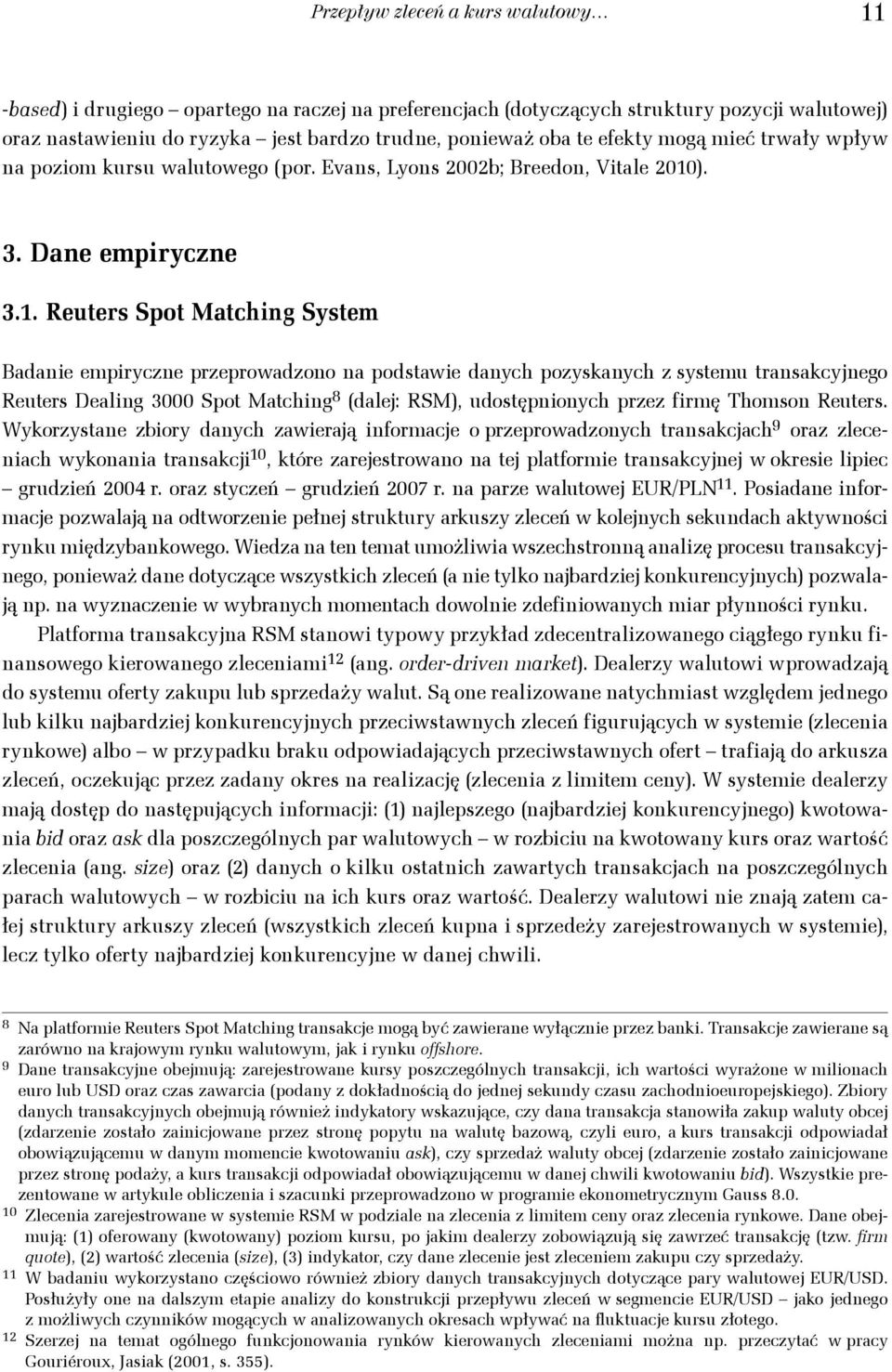 Wkorn or dnch wrją normcj o prprowdonch rnkcjch 9 or cnch wkonn rnkcj kór rjrowno n j porm rnkcjnj w okr pc grudń r. or cń grudń 7 r. n pr wuowj EURPLN.