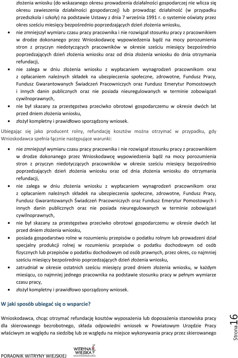 o systemie oświaty przez okres sześciu miesięcy bezpośrednio poprzedzających dzień złożenia wniosku, nie zmniejszył wymiaru czasu pracy pracownika i nie rozwiązał stosunku pracy z pracownikiem w