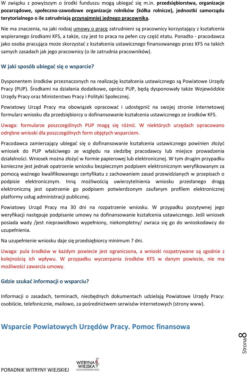 Nie ma znaczenia, na jaki rodzaj umowy o pracę zatrudnieni są pracownicy korzystający z kształcenia wspieranego środkami KFS, a także, czy jest to praca na pełen czy część etatu.