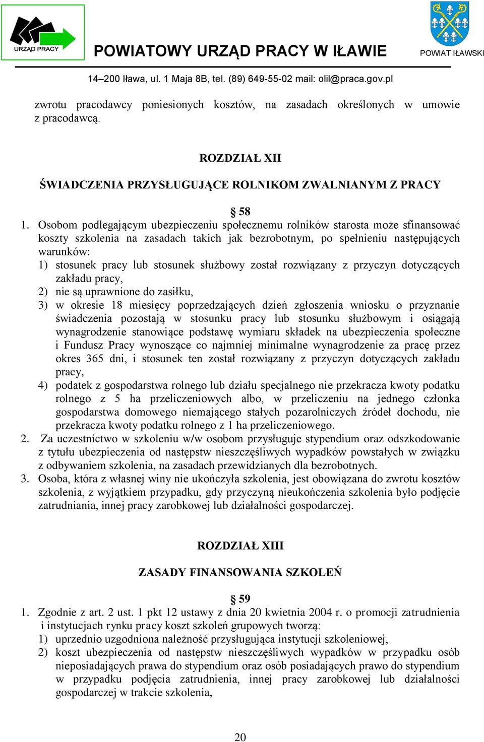 stosunek służbowy został rozwiązany z przyczyn dotyczących zakładu pracy, 2) nie są uprawnione do zasiłku, 3) w okresie 18 miesięcy poprzedzających dzień zgłoszenia wniosku o przyznanie świadczenia