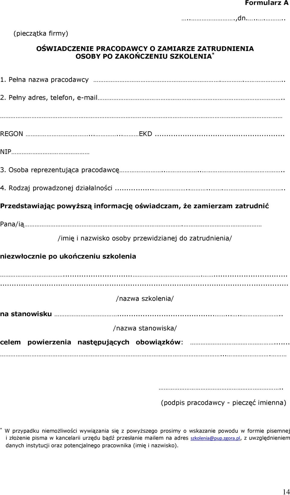 /imię i nazwisko osoby przewidzianej do zatrudnienia/ niezwłocznie po ukończeniu szkolenia.......... /nazwa szkolenia/ na stanowisku.......... /nazwa stanowiska/ celem powierzenia następujących obowiązków:.