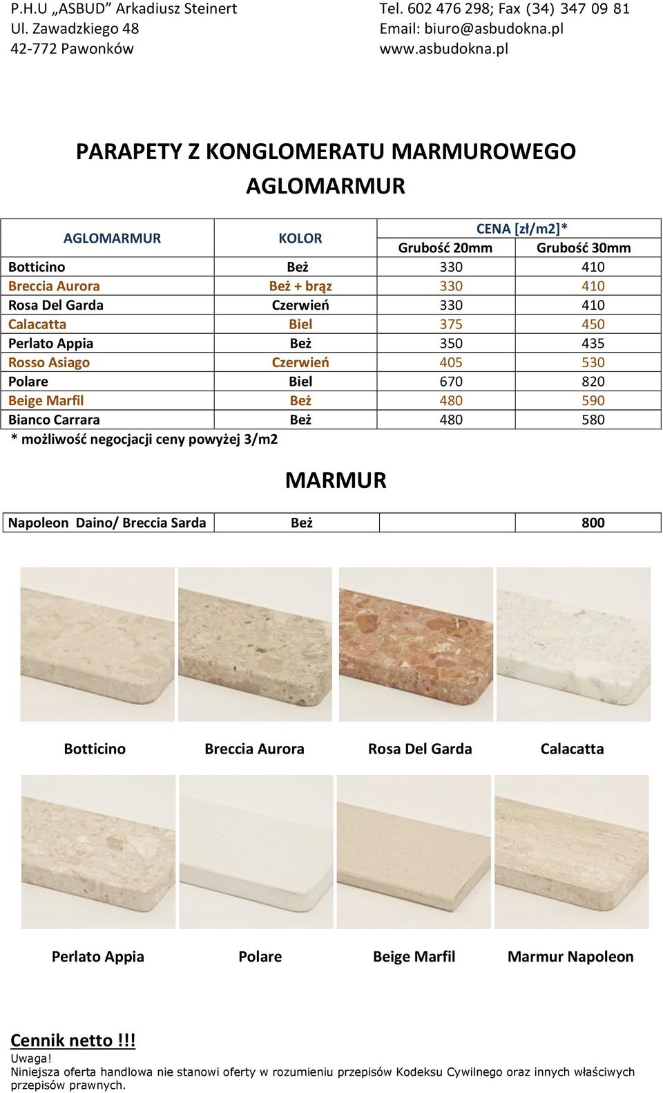 480 590 480 580 KOLOR Botticino Breccia Aurora + brąz Rosa Del Garda Czerwień Calacatta Biel Perlato Appia Rosso Asiago Czerwień Polare Biel Beige