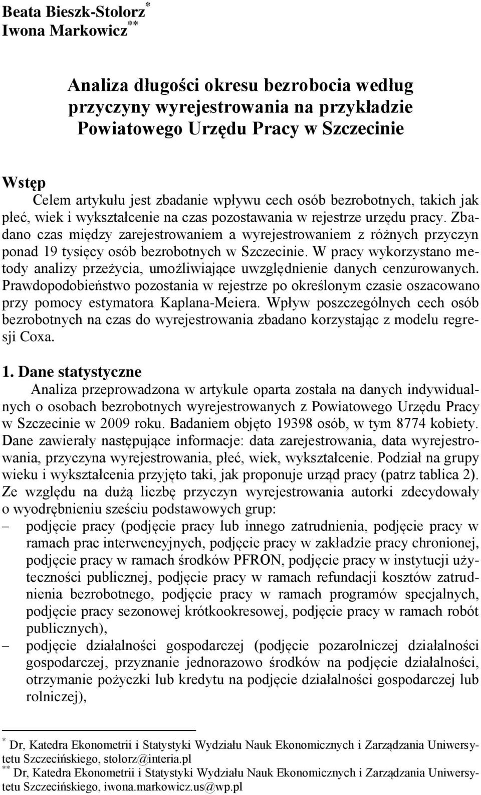 Zbadano czas między zarejestrowaniem a wyrejestrowaniem z różnych przyczyn ponad 9 tysięcy osób bezrobotnych w Szczecinie.