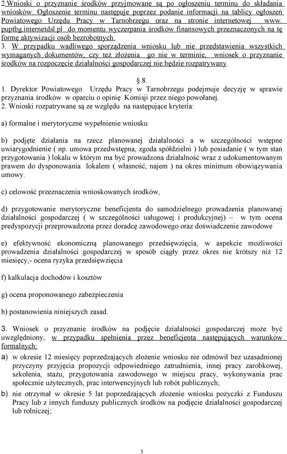 pl do momentu wyczerpania środków finansowych przeznaczonych na tę formę aktywizacji osób bezrobotnych. 3.