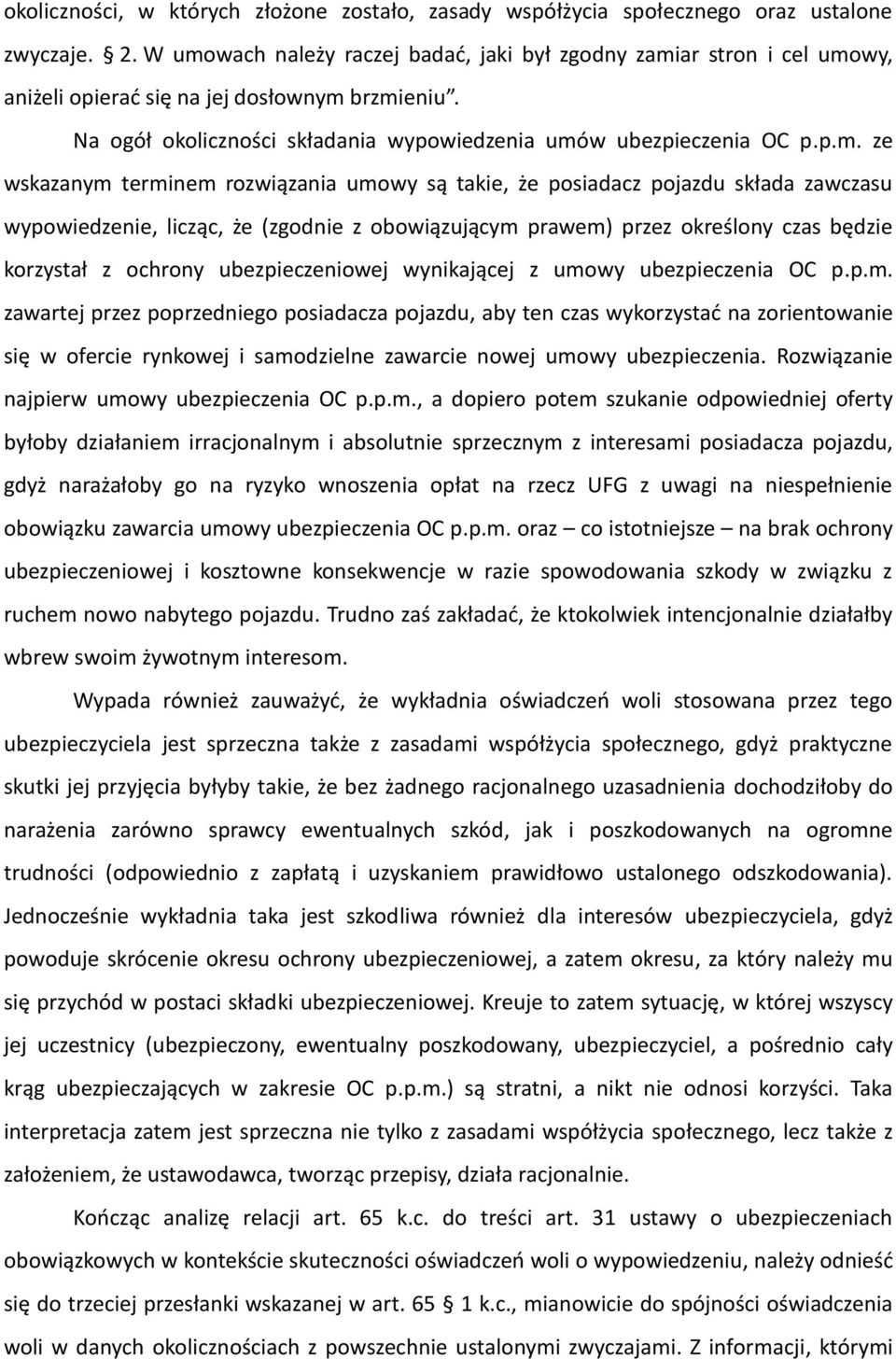 wskazanym terminem rozwiązania umowy są takie, że posiadacz pojazdu składa zawczasu wypowiedzenie, licząc, że (zgodnie z obowiązującym prawem) przez określony czas będzie korzystał z ochrony