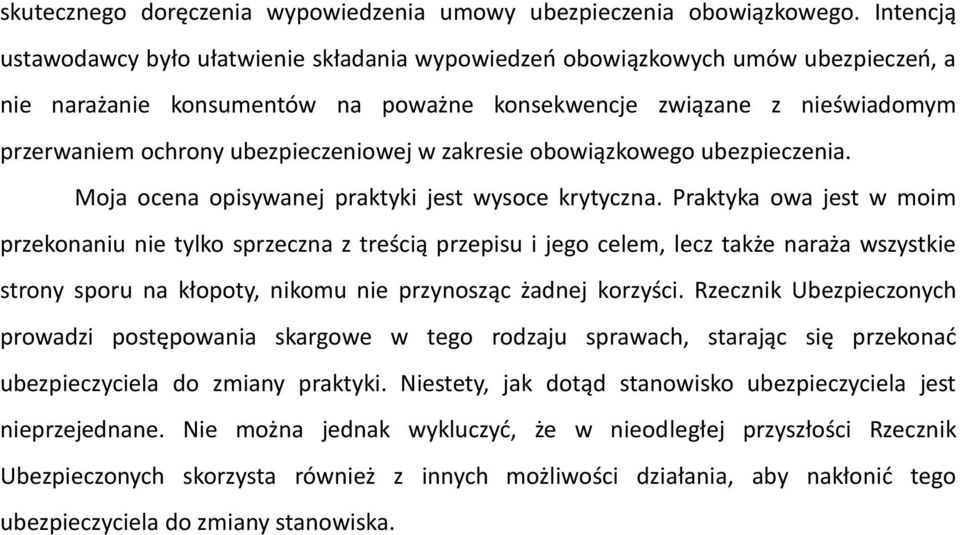 ubezpieczeniowej w zakresie obowiązkowego ubezpieczenia. Moja ocena opisywanej praktyki jest wysoce krytyczna.