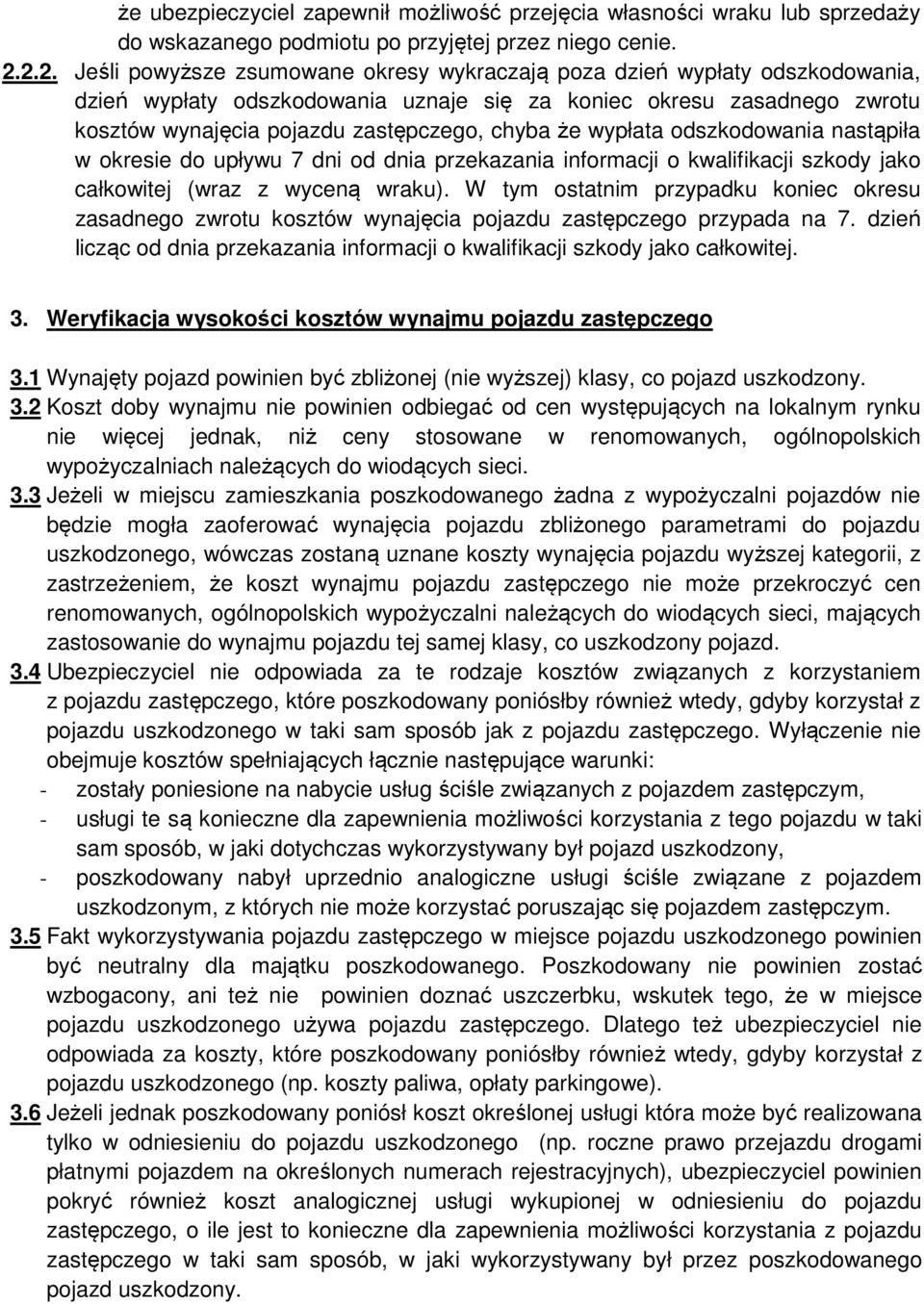 że wypłata odszkodowania nastąpiła w okresie do upływu 7 dni od dnia przekazania informacji o kwalifikacji szkody jako całkowitej (wraz z wyceną wraku).