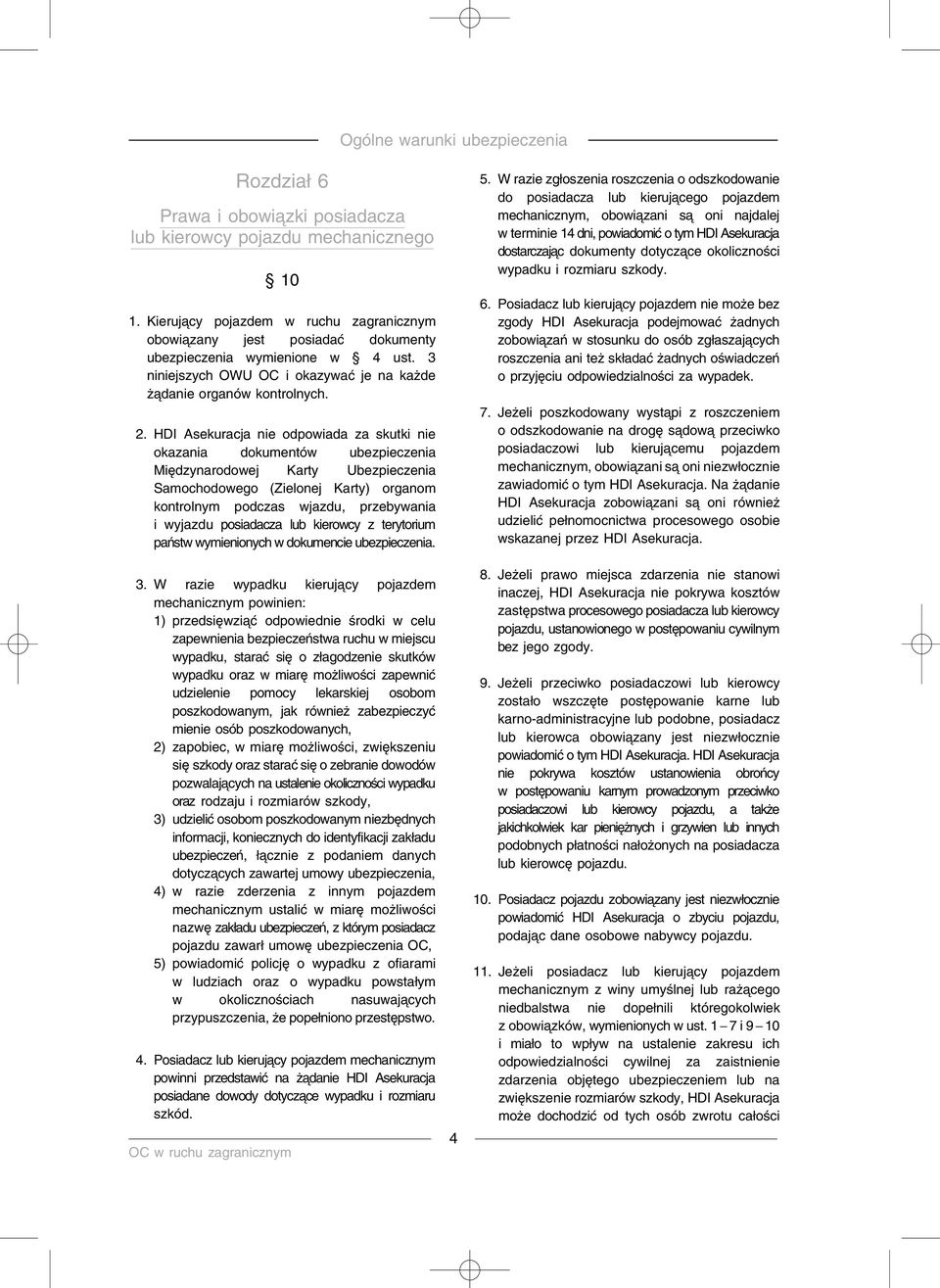 HDI Asekuracja nie odpowiada za skutki nie okazania dokumentów ubezpieczenia Międzynarodowej Karty Ubezpieczenia Samochodowego (Zielonej Karty) organom kontrolnym podczas wjazdu, przebywania i