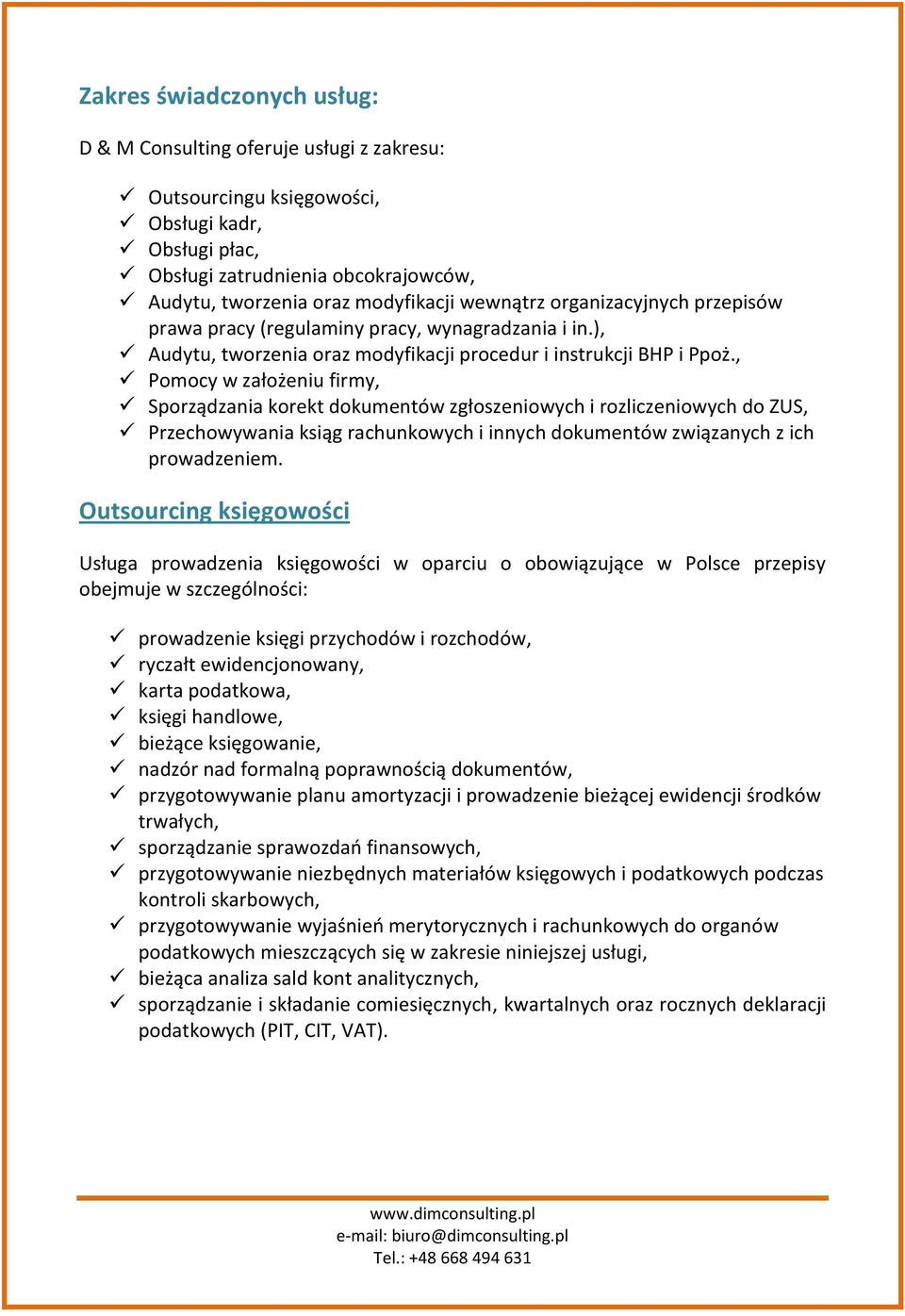 , Pomocy w założeniu firmy, Sporządzania korekt dokumentów zgłoszeniowych i rozliczeniowych do ZUS, Przechowywania ksiąg rachunkowych i innych dokumentów związanych z ich prowadzeniem.