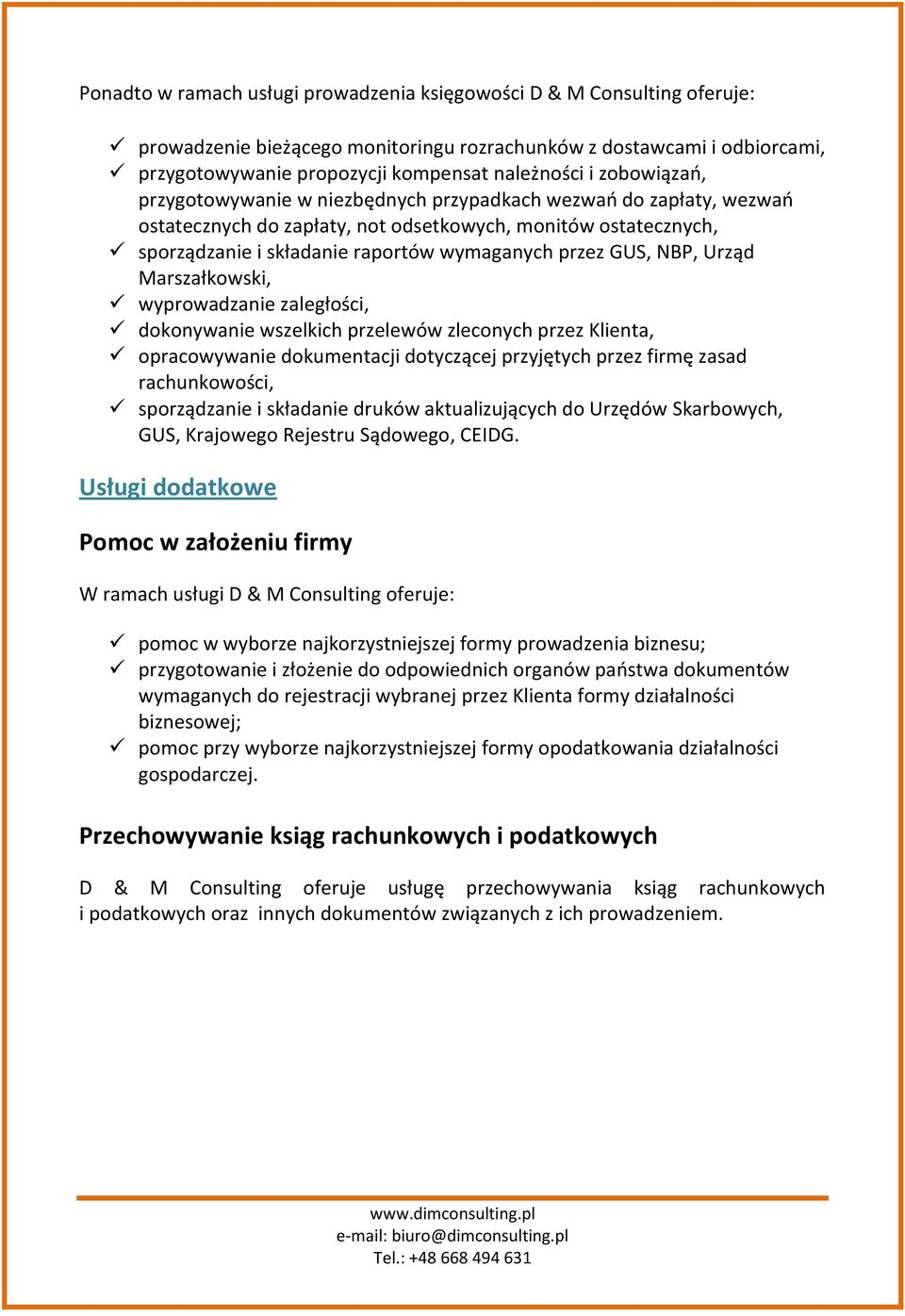 NBP, Urząd Marszałkowski, wyprowadzanie zaległości, dokonywanie wszelkich przelewów zleconych przez Klienta, opracowywanie dokumentacji dotyczącej przyjętych przez firmę zasad rachunkowości,