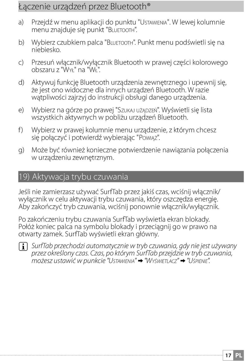 d) Aktywuj funkcję Bluetooth urządzenia zewnętrznego i upewnij się, że jest ono widoczne dla innych urządzeń Bluetooth. W razie wątpliwości zajrzyj do instrukcji obsługi danego urządzenia.