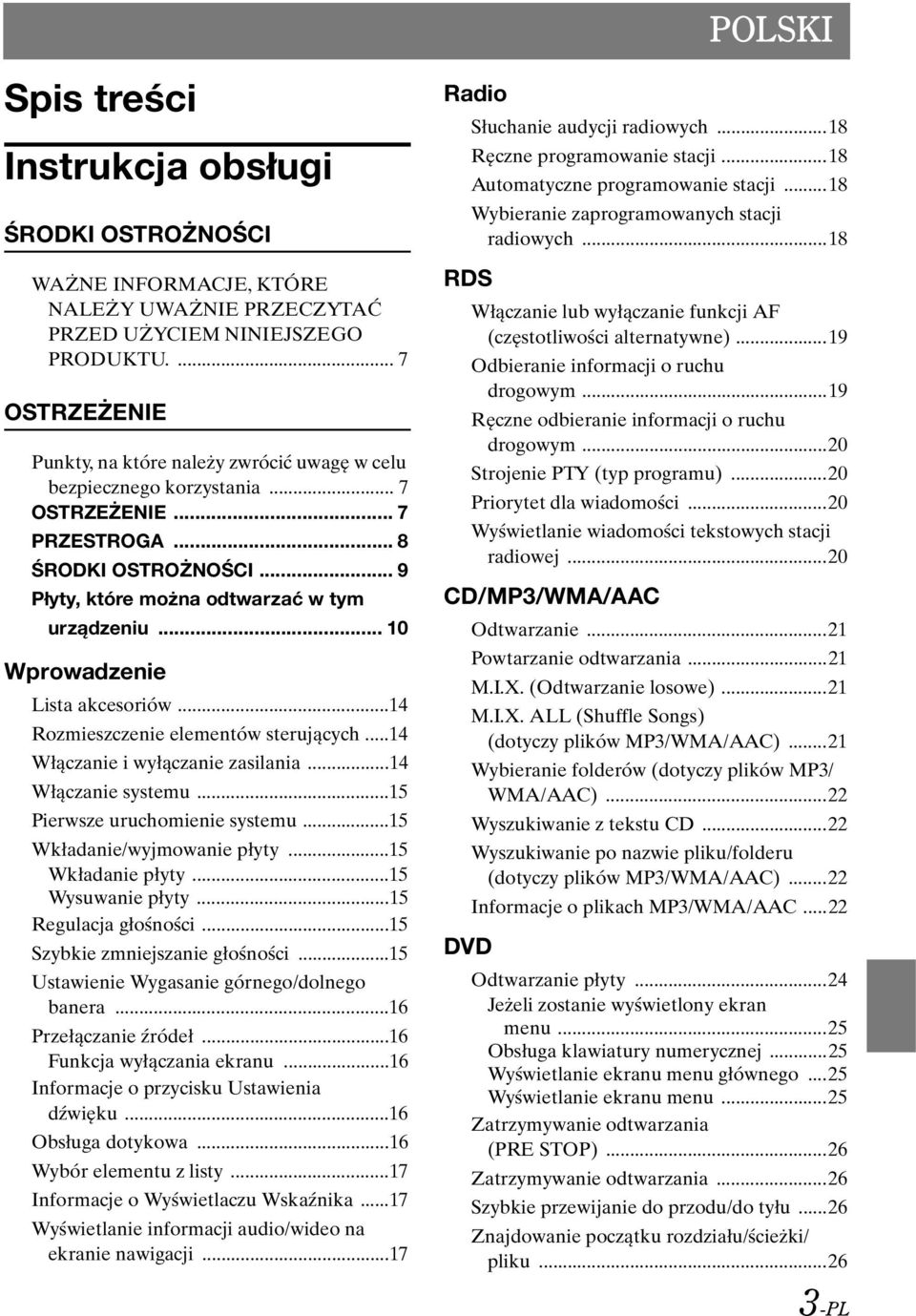 .. 10 Wprowadzenie Lista akcesoriów...14 Rozmieszczenie elementów sterujących...14 Włączanie i wyłączanie zasilania...14 Włączanie systemu...15 Pierwsze uruchomienie systemu.