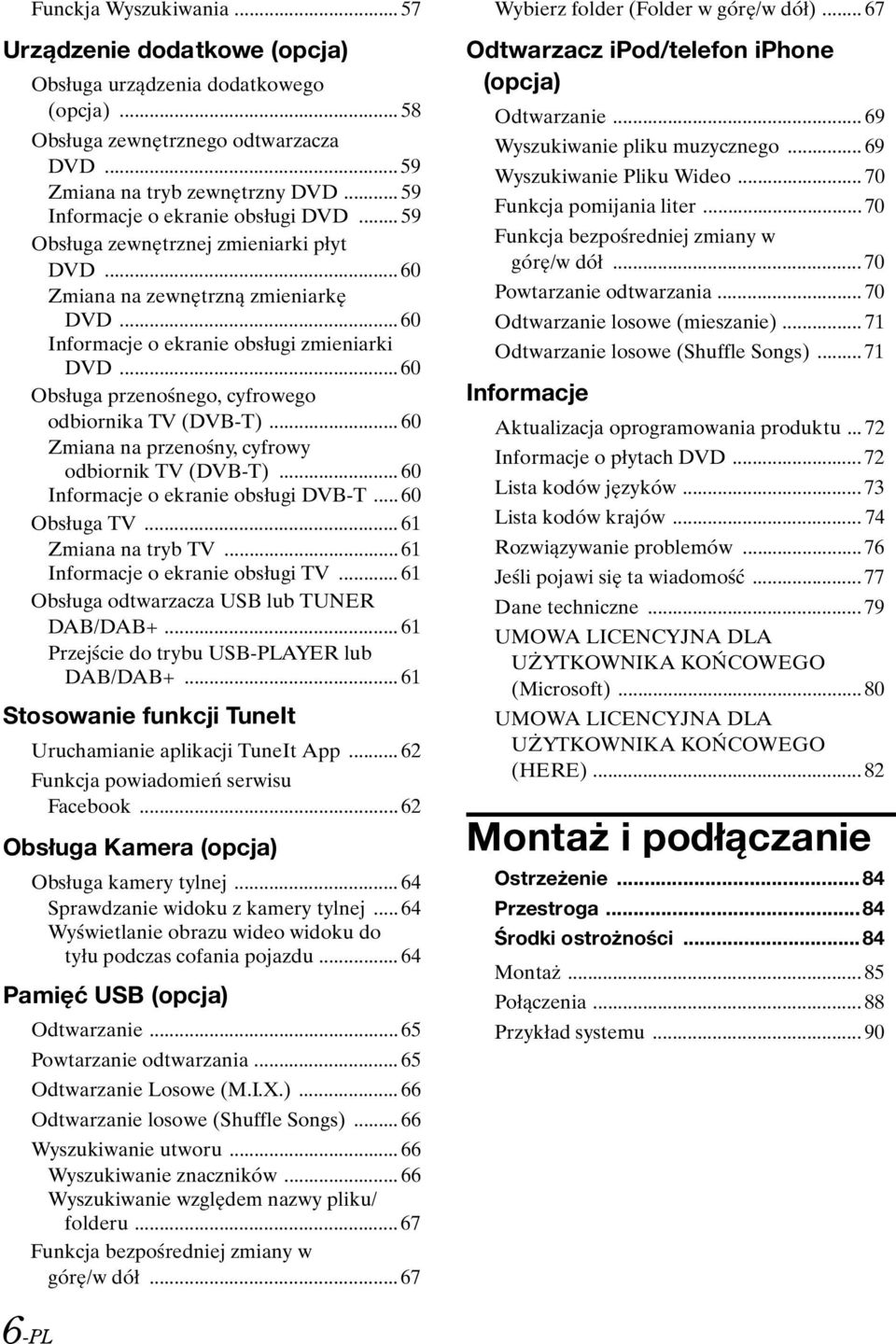 .. 60 Obsługa przenośnego, cyfrowego odbiornika TV (DVB-T)... 60 Zmiana na przenośny, cyfrowy odbiornik TV (DVB-T)... 60 Informacje o ekranie obsługi DVB-T... 60 Obsługa TV... 61 Zmiana na tryb TV.