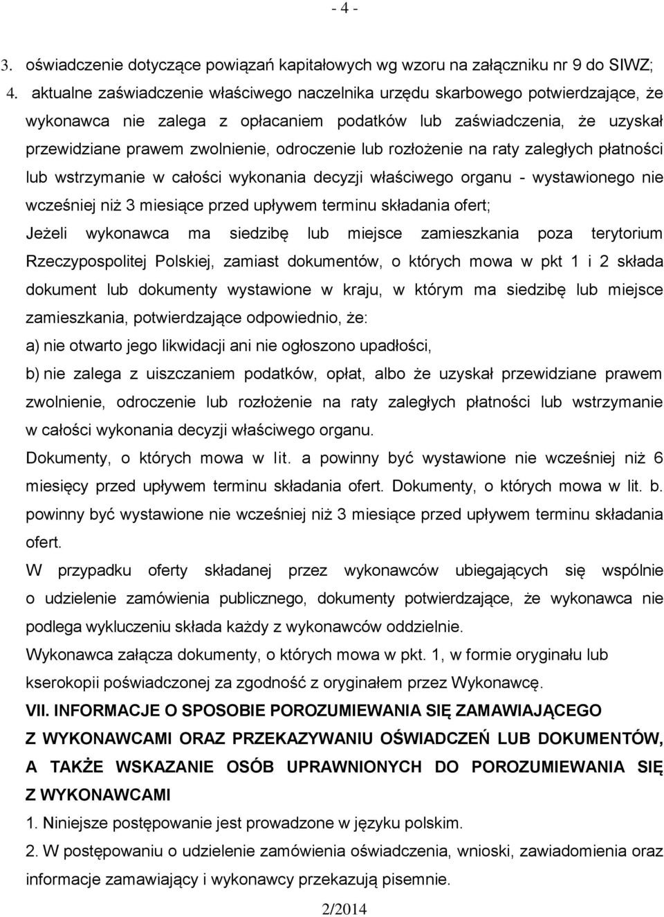 lub rozłożenie na raty zaległych płatności lub wstrzymanie w całości wykonania decyzji właściwego organu - wystawionego nie wcześniej niż 3 miesiące przed upływem terminu składania ofert; Jeżeli