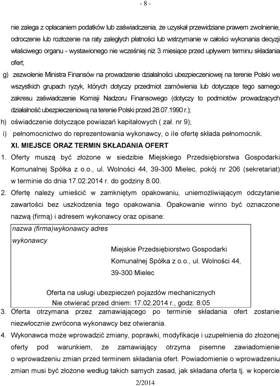 wszystkich grupach ryzyk, których dotyczy przedmiot zamówienia lub dotyczące tego samego zakresu zaświadczenie Komisji Nadzoru Finansowego (dotyczy to podmiotów prowadzących działalność