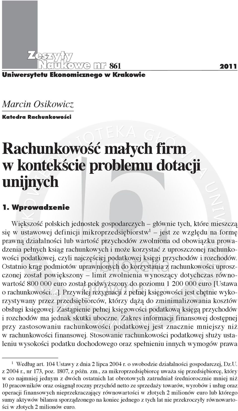 przychodów zwolniona od obowiązku prowadzenia pełnych ksiąg rachunkowych i może korzystać z uproszczonej rachunkowości podatkowej, czyli najczęściej podatkowej księgi przychodów i rozchodów.