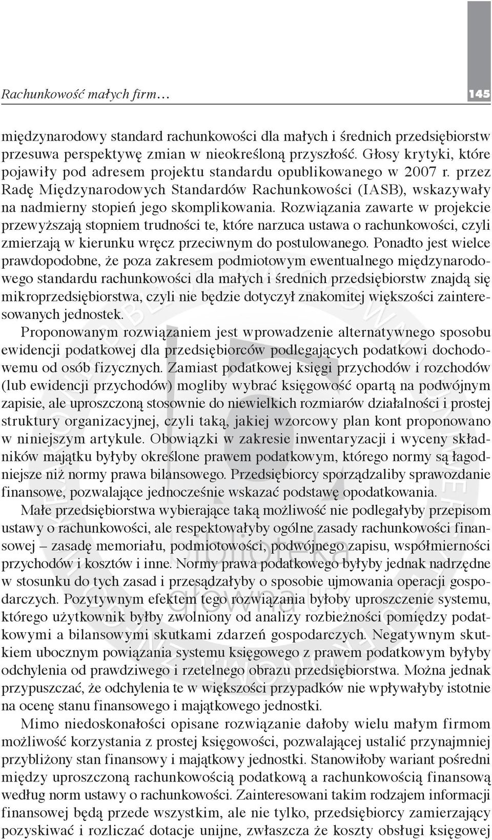 Rozwiązania zawarte w projekcie przewyższają stopniem trudności te, które narzuca ustawa o rachunkowości, czyli zmierzają w kierunku wręcz przeciwnym do postulowanego.