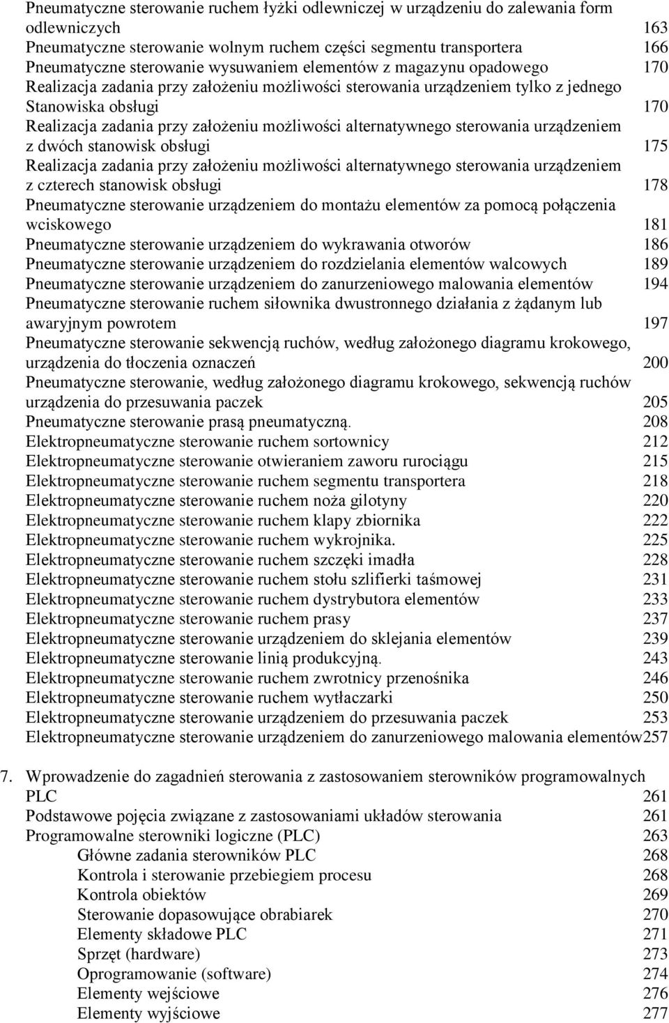 alternatywnego sterowania urządzeniem z dwóch stanowisk obsługi 175 Realizacja zadania przy założeniu możliwości alternatywnego sterowania urządzeniem z czterech stanowisk obsługi 178 Pneumatyczne