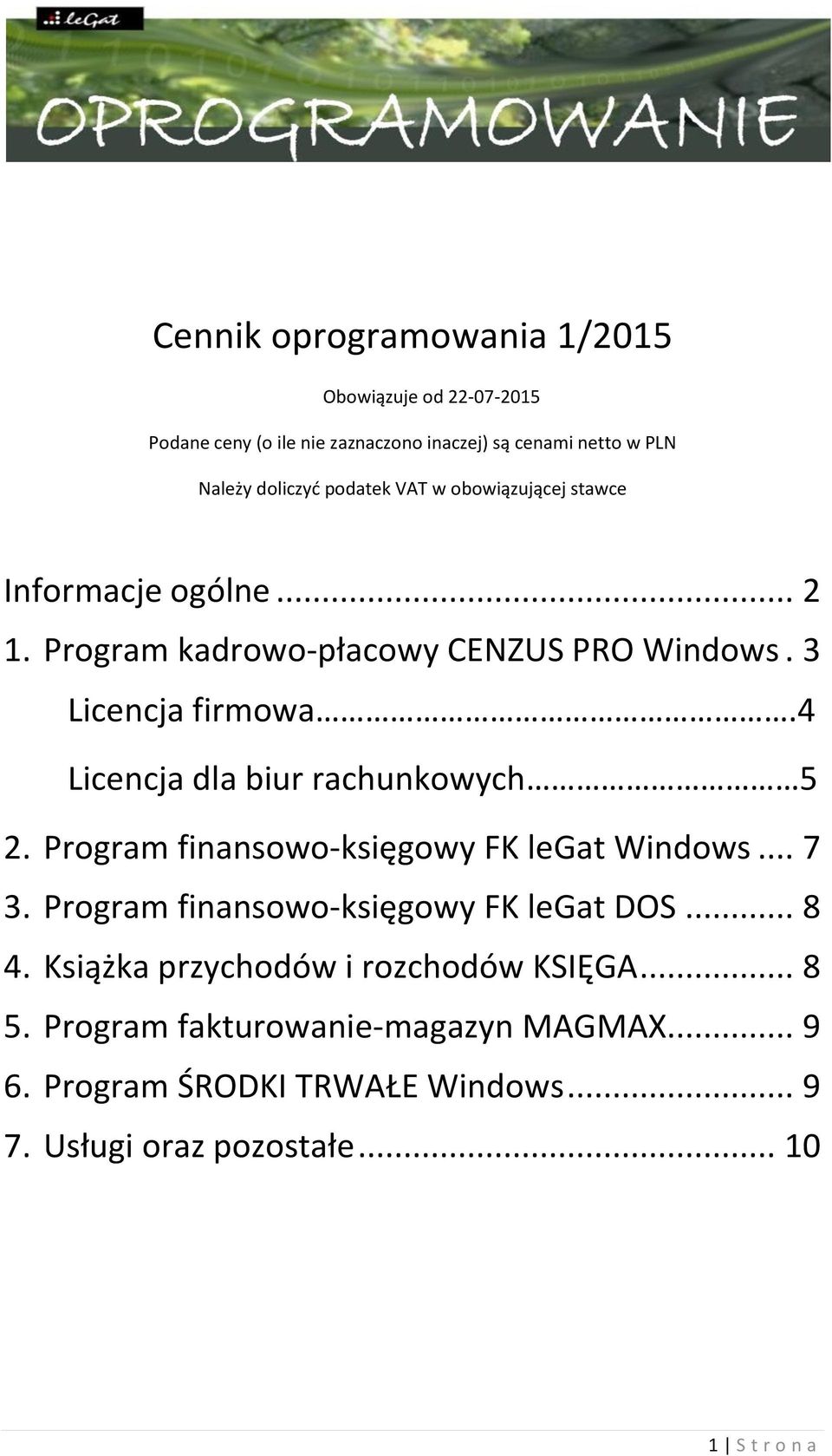 4 Licencja dla biur rachunkowych 5 2. Program finansowo-księgowy FK legat Windows... 7 3. Program finansowo-księgowy FK legat DOS... 8 4.