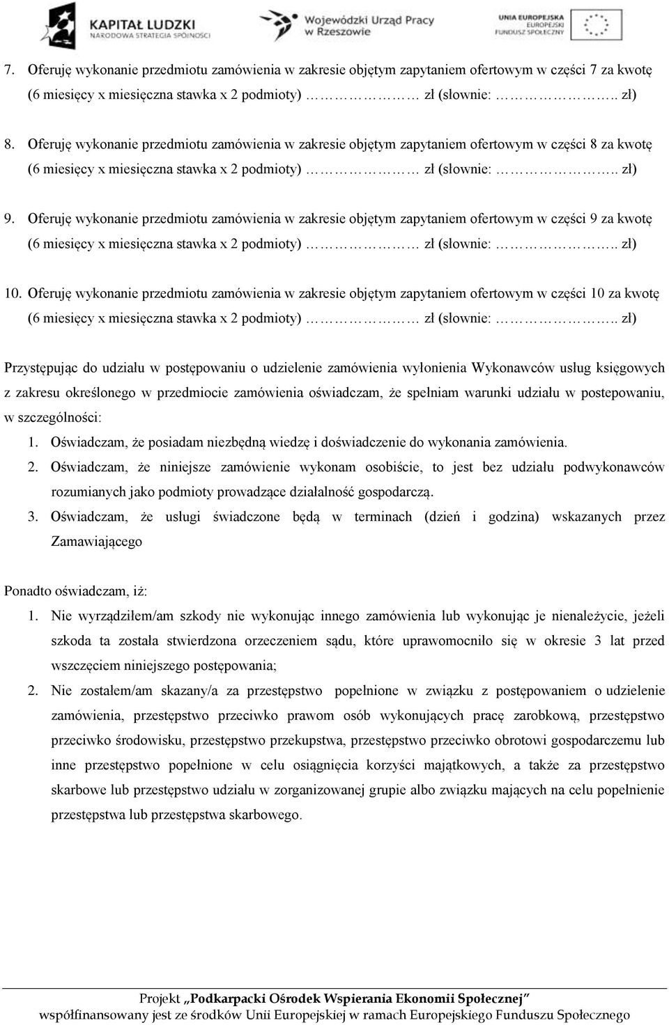 Oferuję wykonanie przedmiotu zamówienia w zakresie objętym zapytaniem ofertowym w części 9 za kwotę 10.