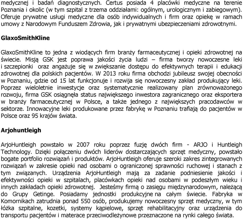 GlaxoSmithKline GlaxoSmithKline to jedna z wiodących firm branży farmaceutycznej i opieki zdrowotnej na świecie.