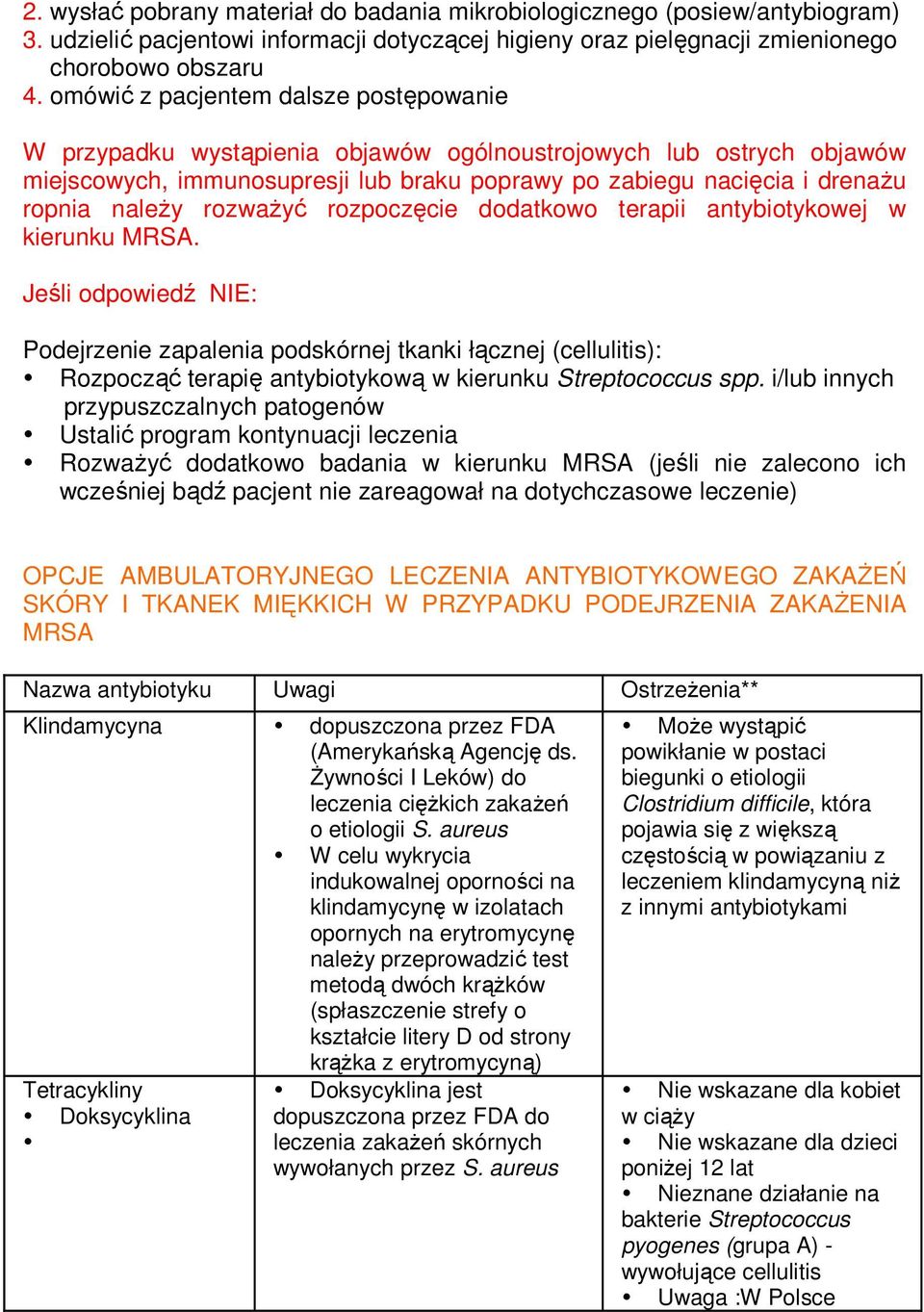 rozważyć rozpoczęcie dodatkowo terapii antybiotykowej w kierunku MRSA.