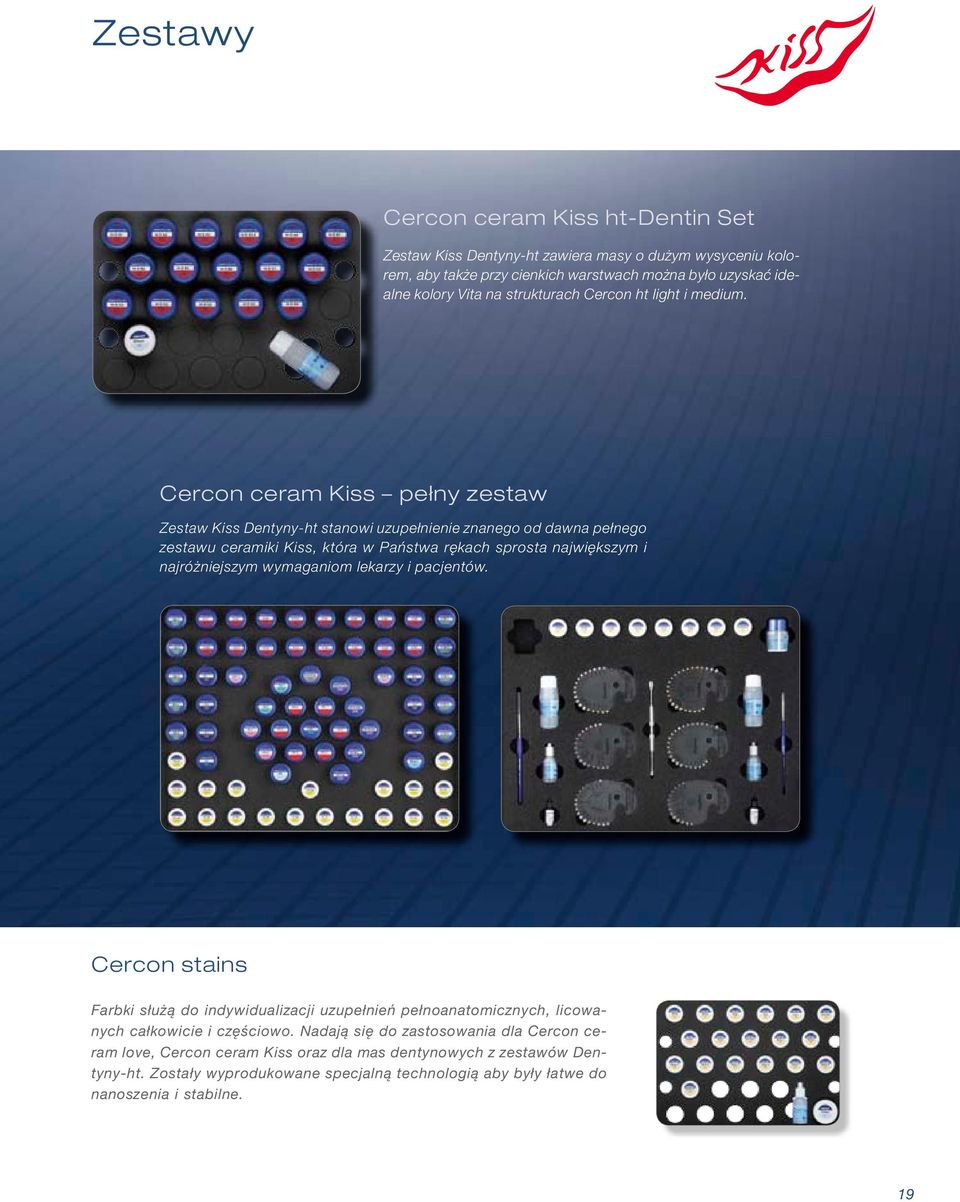 Cercon ceram Kiss pełny zestaw Zestaw Kiss Dentyny-ht stanowi uzupełnienie znanego od dawna pełnego zestawu ceramiki Kiss, która w Państwa rękach sprosta największym i najróżniejszym