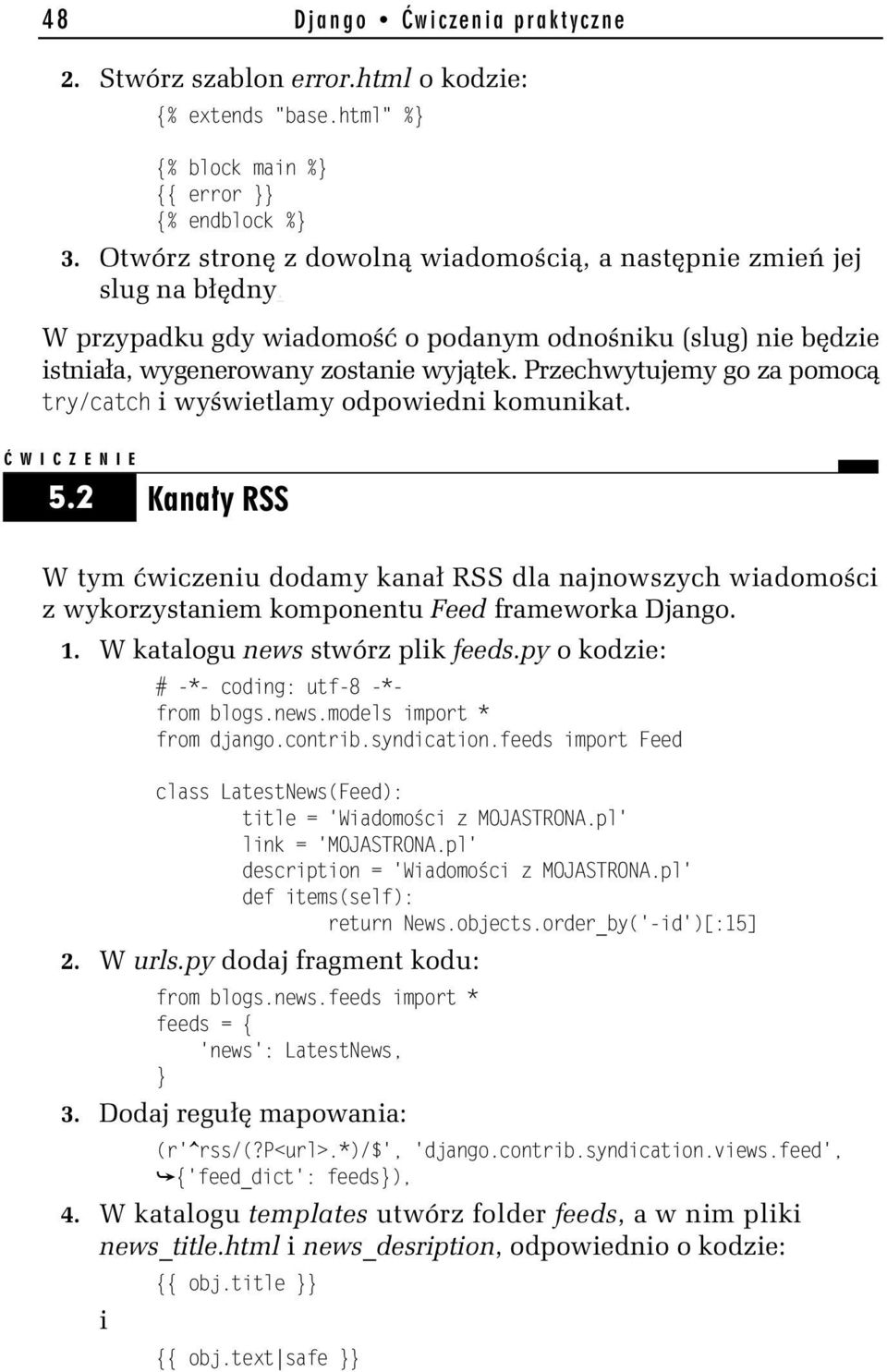 2 Kana y RSS W tym wiczeniu dodamy kana RSS dla najnowszych wiadomo ci z wykorzystaniem komponentu Feed frameworka Django. 1. W katalogu news stwórz plik feeds.