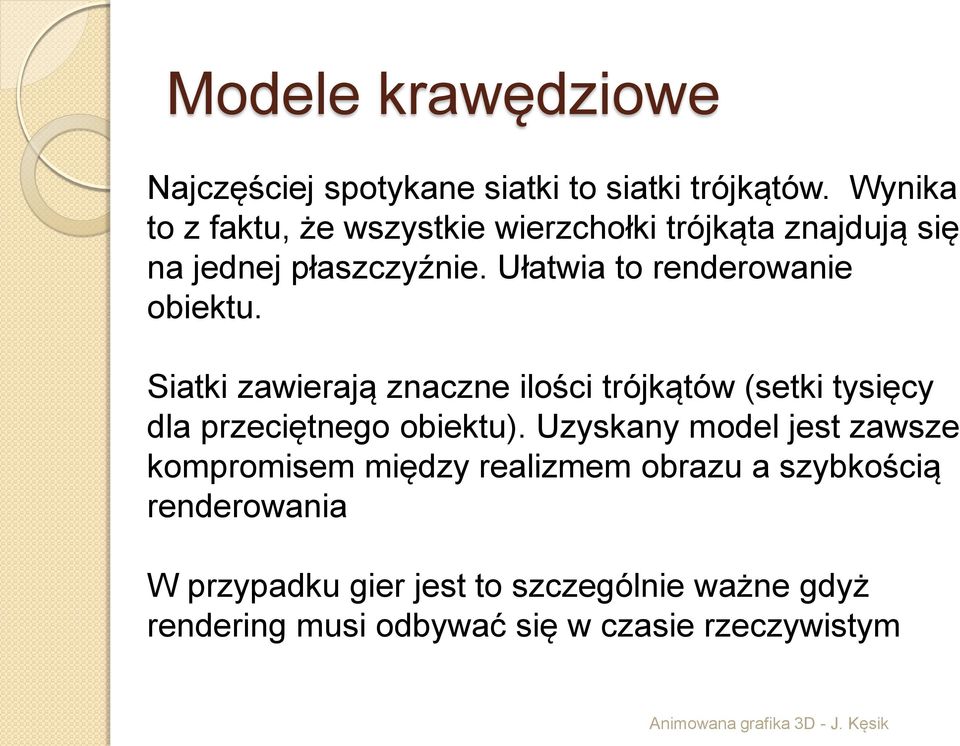 Ułatwia to renderowanie obiektu.