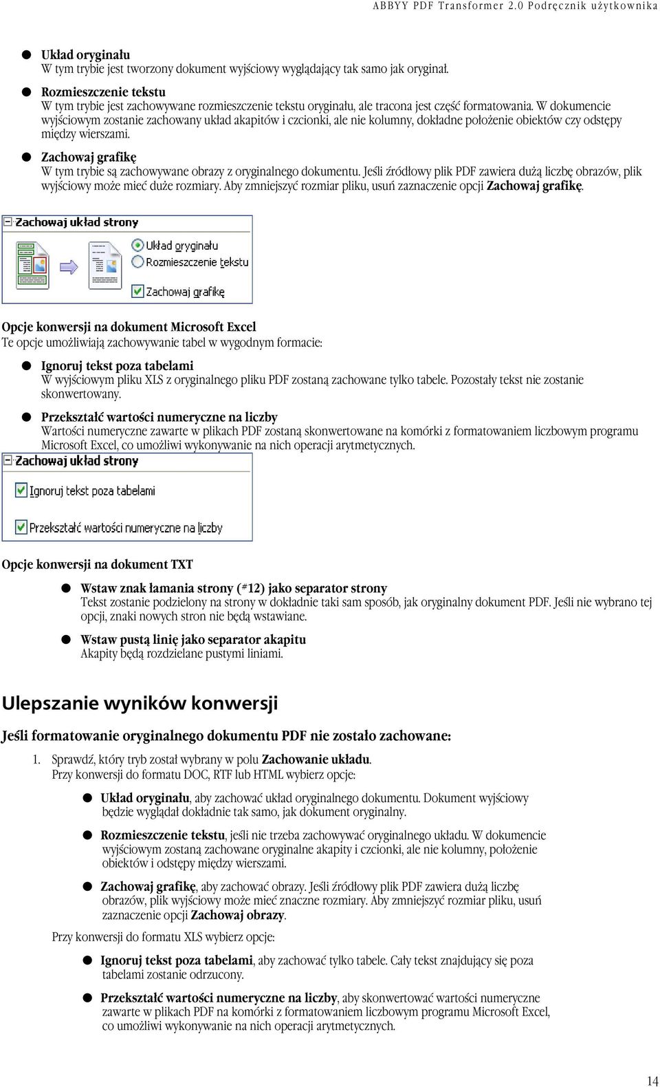 W dokumencie wyjściowym zostanie zachowany układ akapitów i czcionki, ale nie kolumny, dokładne położenie obiektów czy odstępy między wierszami.