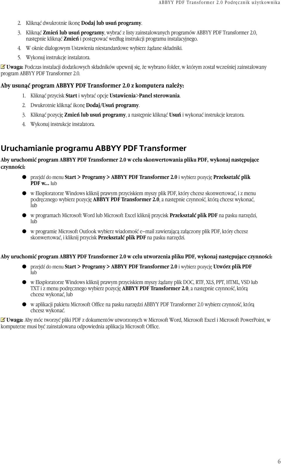 Uwaga: Podczas instalacji dodatkowych składników upewnij się, że wybrano folder, w którym został wcześniej zainstalowany program ABBYY PDF Transformer 2.0. Aby usunąć program ABBYY PDF Transformer 2.