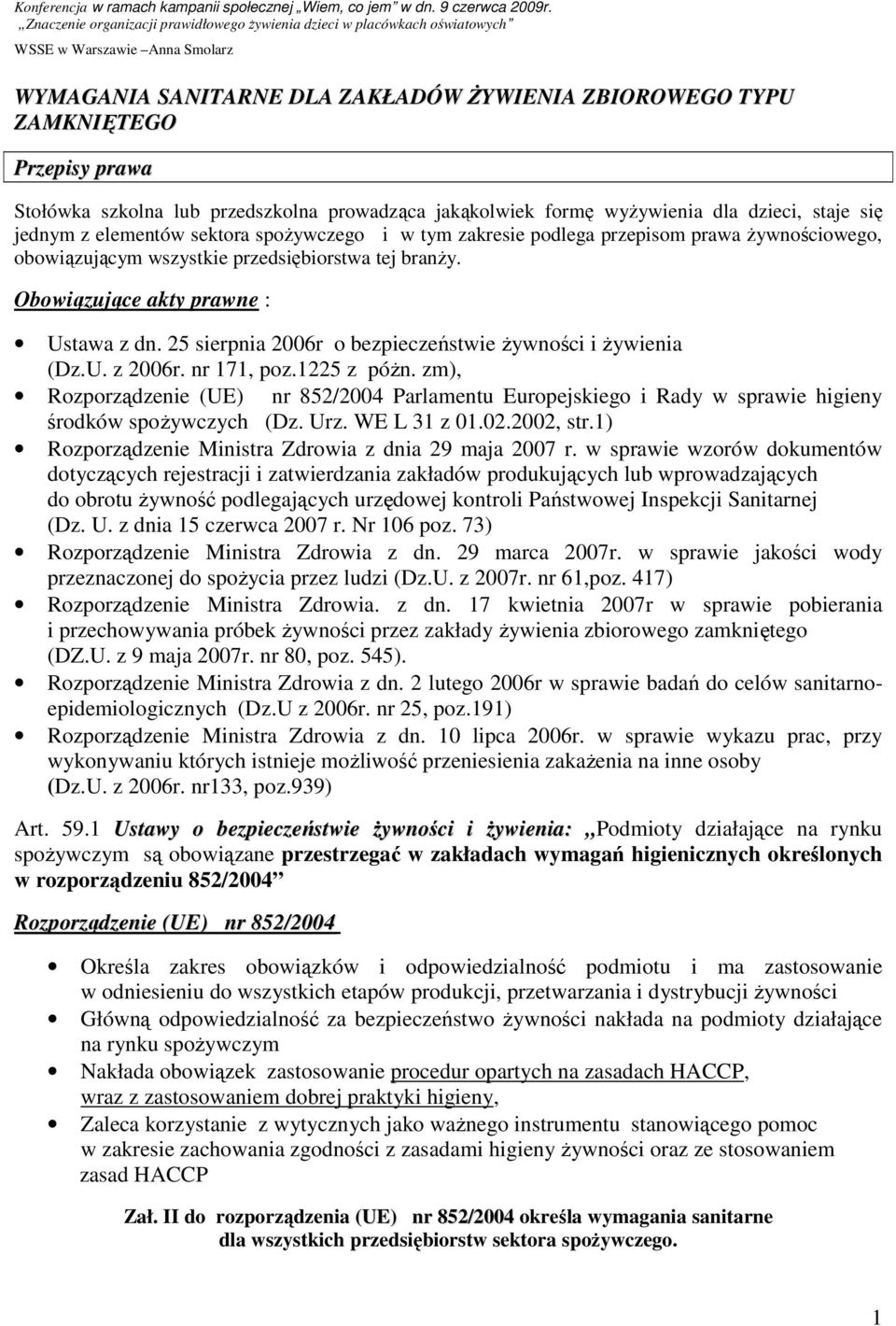 25 sierpnia 2006r o bezpieczeństwie Ŝywności i Ŝywienia (Dz.U. z 2006r. nr 171, poz.1225 z póŝn.