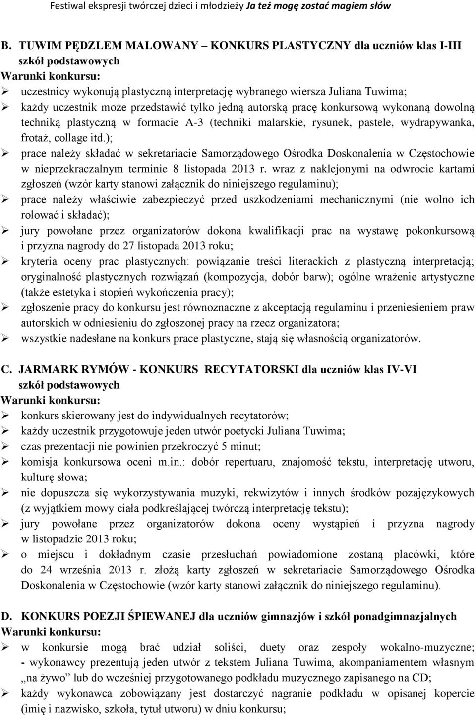 ); prace należy składać w sekretariacie Samorządowego Ośrodka Doskonalenia w Częstochowie w nieprzekraczalnym terminie 8 listopada 2013 r.