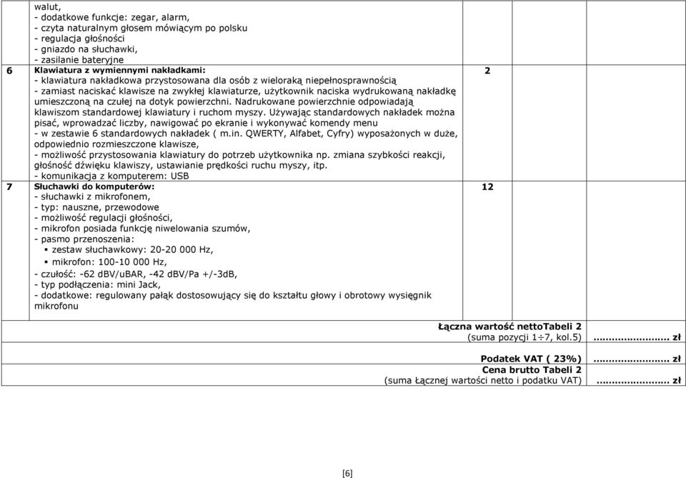 powierzchni. Nadrukowane powierzchnie odpowiadają klawiszom standardowej klawiatury i ruchom myszy.