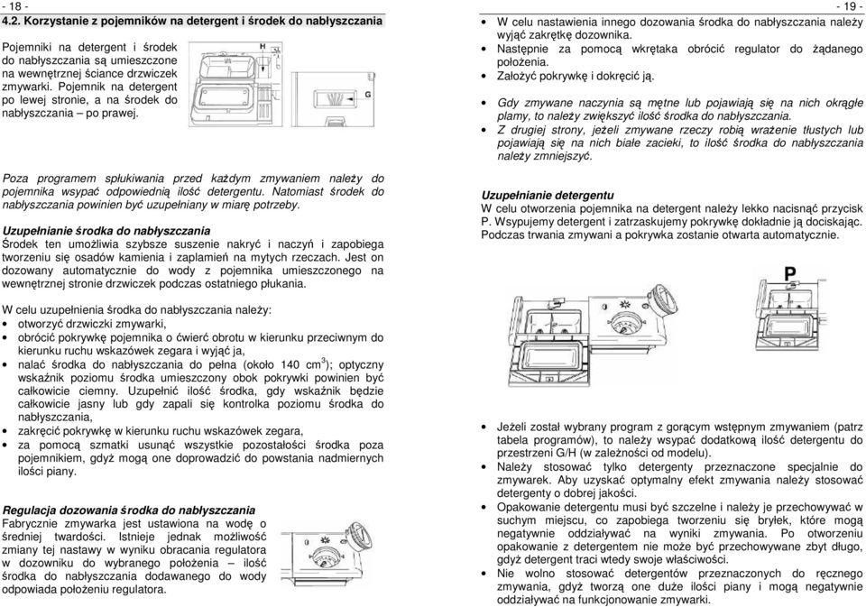 Natomiast środek do nabłyszczania powinien być uzupełniany w miarę potrzeby.