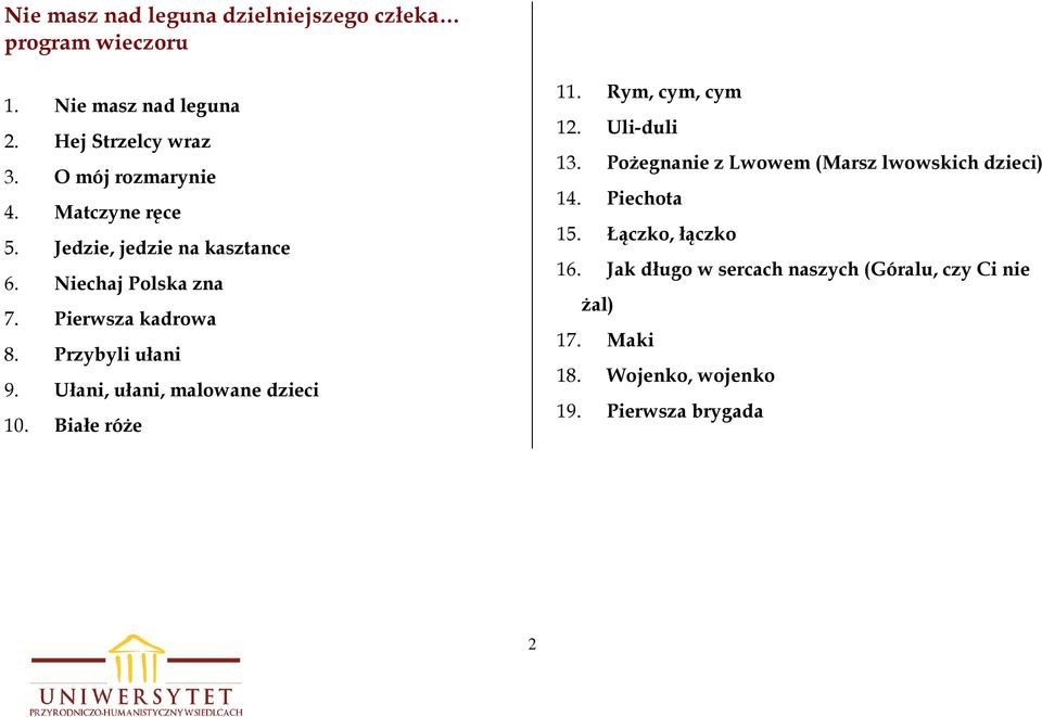 Ułani, ułani, malowane dzieci 10. Białe róże 11. Rym, cym, cym 12. Uli-duli 13.