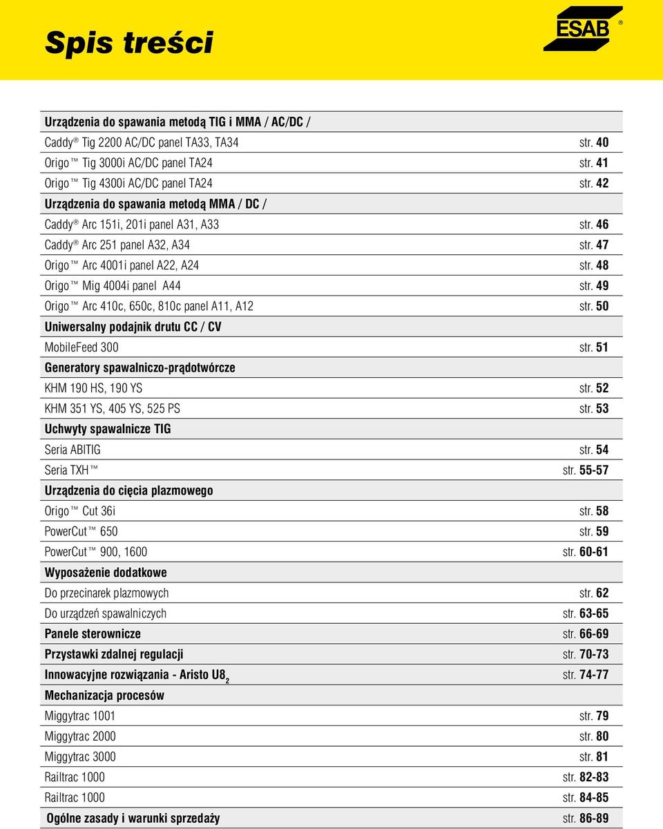 49 Origo Arc 410c, 650c, 810c panel A11, A12 str. 50 Uniwersalny podajnik drutu CC / CV MobileFeed 300 str. 51 Generatory spawalniczo-pràdotwórcze KHM 190 HS, 190 YS str.