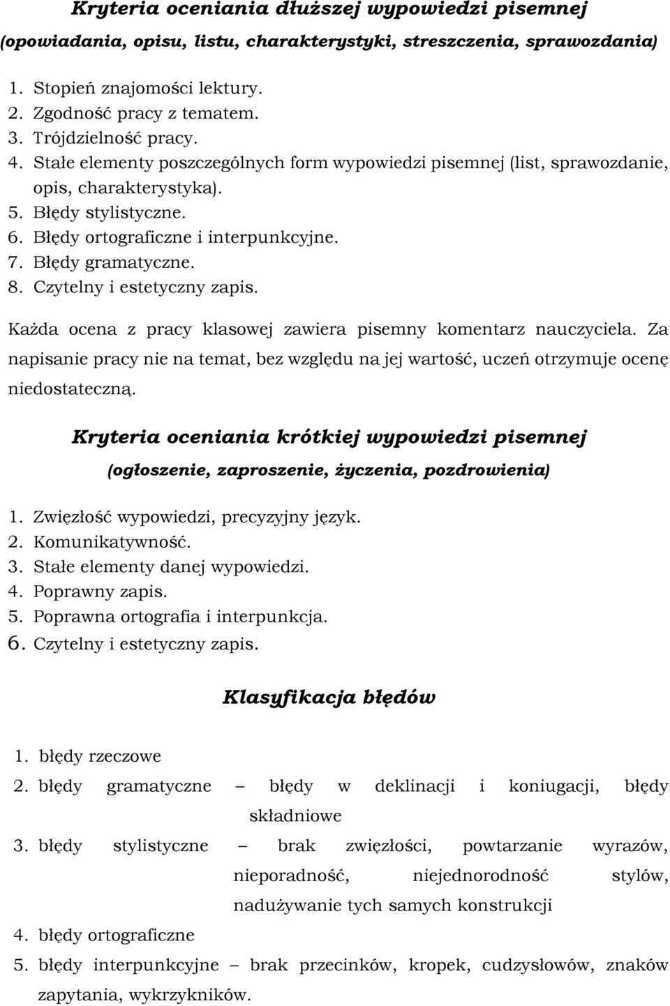 Błędy gramatyczne. 8. Czytelny i estetyczny zapis. Każda ocena z pracy klasowej zawiera pisemny komentarz nauczyciela.