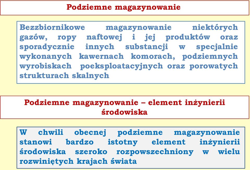 oraz porowatych strukturach skalnych Podziemne magazynowanie element inżynierii środowiska W chwili obecnej podziemne