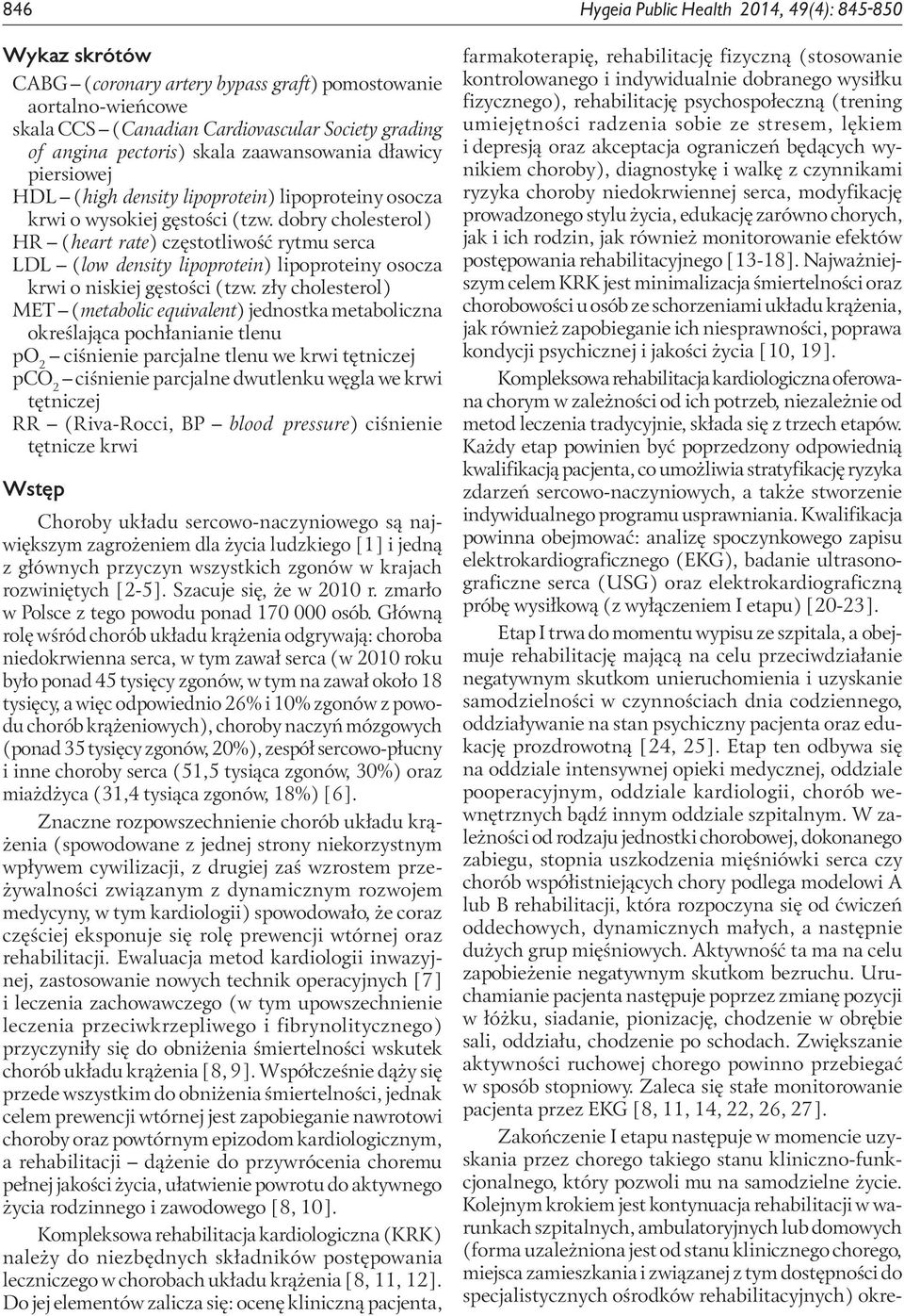 dobry cholesterol) HR (heart rate) częstotliwość rytmu serca LDL (low density lipoprotein) lipoproteiny osocza krwi o niskiej gęstości (tzw.